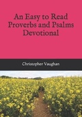 Cover: An Easy to Read Proverbs and Psalms Devotional - Christopher Vaughan