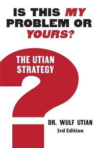 Enlarge image Cover: Is This My Problem or Yours? The Utian Strategy - Utian Press