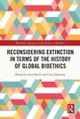 Cover: Reconsidering Extinction in Terms of the History of Global Bioethics - Routledge