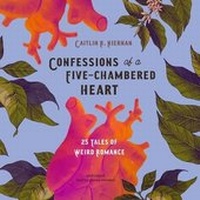 Enlarge image Cover: Confessions of a Five-Chambered Heart - Blackstone Publishing