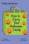 Cover: Holiday Handbooks: How to Carry Your Halloween Candy - Bookbaby
