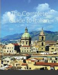 Enlarge image Cover: The Complete Guide to Italian - Lulu.com