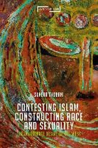 Enlarge image Cover: Contesting Islam, Constructing Race and Sexuality - Bloomsbury Academic