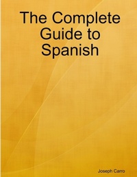 Enlarge image Cover: The Complete Guide to Spanish - Lulu.com