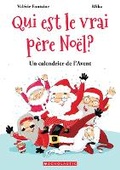 Cover: Un Calendrier de l'Avent: N degrees 1 - Qui Est Le Vrai Pere Noel? - Scholastic Canada Ltd