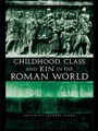 Cover: Childhood, Class and Kin in the Roman World - Routledge
