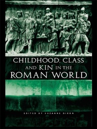 Enlarge image Cover: Childhood, Class and Kin in the Roman World - Routledge