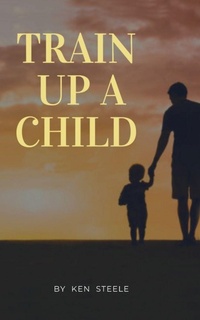 Enlarge image Cover: Train Up a Child - Dorrance Publishing Co.
