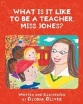 Cover: What Is It Like To Be A Teacher, Miss Jones? - Fulton Books