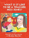 Cover: What Is It Like To Be A Teacher, Miss Jones? - Fulton Books