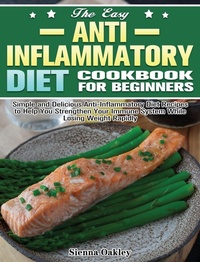 Abbildung von: The Easy Anti-Inflammatory Diet Cookbook for Beginners - Sienna Oakley