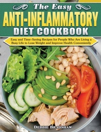 Abbildung von: The Easy Anti-inflammatory Diet Cookbook - Debbie Bradshaw