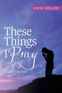 Cover: These Things I Pray - Xlibris Us