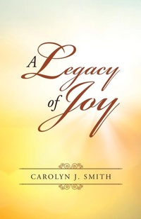 Enlarge image Cover: A Legacy of Joy - WestBow Press
