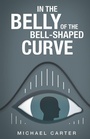 Cover: In the Belly of the Bell-Shaped Curve - iUniverse