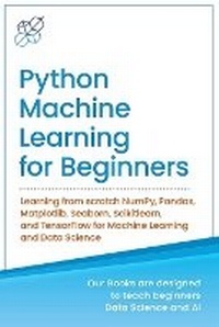 Enlarge image Cover: Python Machine Learning for Beginners - AI Publishing LLC