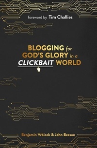Abbildung von: Blogging for God's Glory in a Clickbait World - Fan and Flame Press