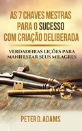 Cover: As 7 Chaves Mestras Para O Sucesso Com Criacao Deliberada - Visionary Publishing