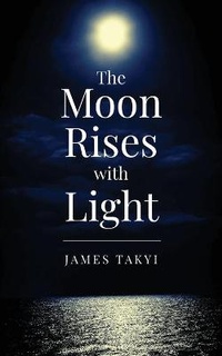 Enlarge image Cover: The Moon Rises with Light - James Takyi
