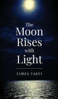 Cover: The Moon Rises with Light - James Takyi