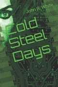 Cover: Cold Steel Days - John R. White