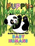 Cover: Puppy Animals Coloring Book for Baby Humans - Charlie Creative Lab
