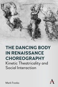 Cover: The Dancing Body in Renaissance Choreography - Anthem Press