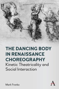 Abbildung von: The Dancing Body in Renaissance Choreography - Anthem Press