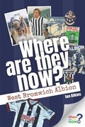 Cover: Where Are They Now? West Bromwich Albion - Media House Books