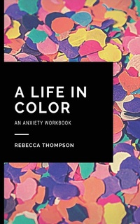 Enlarge image Cover: A Life In Color-An Anxiety Workbook - Andromeda Publishing Ltd