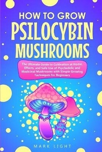 Enlarge image Cover: How to Grow Psilocybin Mushrooms - Monti Solutions Publishing