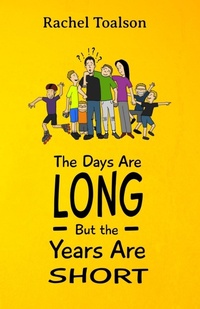 Enlarge image Cover: The Days Are Long, But the Years Are Short - Batlee Press