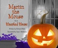 Cover: Martin the Mouse in a Haunted House - Tolman Main Press