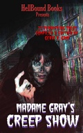 Cover: Madame Gray's Creep Show - Hellbound Books Publishing