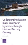 Cover: Understanding Russian Black Sea Power Dynamics Through National Security Gaming - RAND