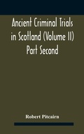 Cover: Ancient criminal trials in Scotland (Volume II) Part Second - ALPHA EDITION