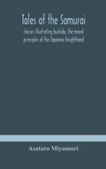 Cover: Tales of the Samurai; stories illustrating bushido, the moral principles of the Japanese knighthood - ALPHA EDITION