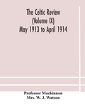 Cover: The Celtic review (Volume IX) May 1913 to April 1914 - ALPHA EDITION