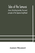 Cover: Tales of the Samurai; stories illustrating bushido, the moral principles of the Japanese knighthood - ALPHA EDITION