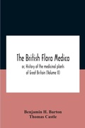 Cover: The British Flora Medica, Or, History Of The Medicinal Plants Of Great Britain (Volume Ii) - ALPHA EDITION