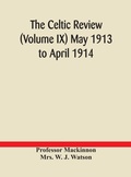 Cover: The Celtic review (Volume IX) May 1913 to April 1914 - ALPHA EDITION
