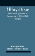 Cover: A History Of Greece, From Its Conquest By The Romans To The Present Time, B.C. 146 To A.D. 1864 (Volume Iv) - ALPHA EDITION