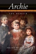 Cover: Archie - The Memoir of Archie McDonald - Paria Publishing Company Ltd.