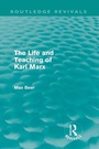 Cover: The Life and Teaching of Karl Marx (Routledge Revivals) - Routledge