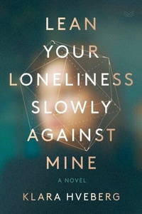 Abbildung von: Lean Your Loneliness Slowly Against Mine - HarperVia