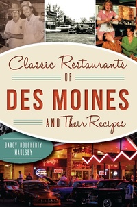 Abbildung von: Classic Restaurants of Des Moines and Their Recipes - The History Press