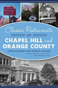 Abbildung von: Classic Restaurants of Chapel Hill and Orange County - The History Press