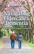 Cover: Chicken Soup for the Soul: Navigating Eldercare & Dementia - Simon + Schuster LLC