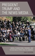 Cover: President Trump and the News Media - Lexington Books