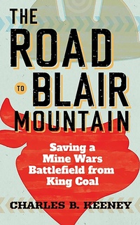 Bild vergrößern Bild: Road to Blair Mountain - West Virginia University Press